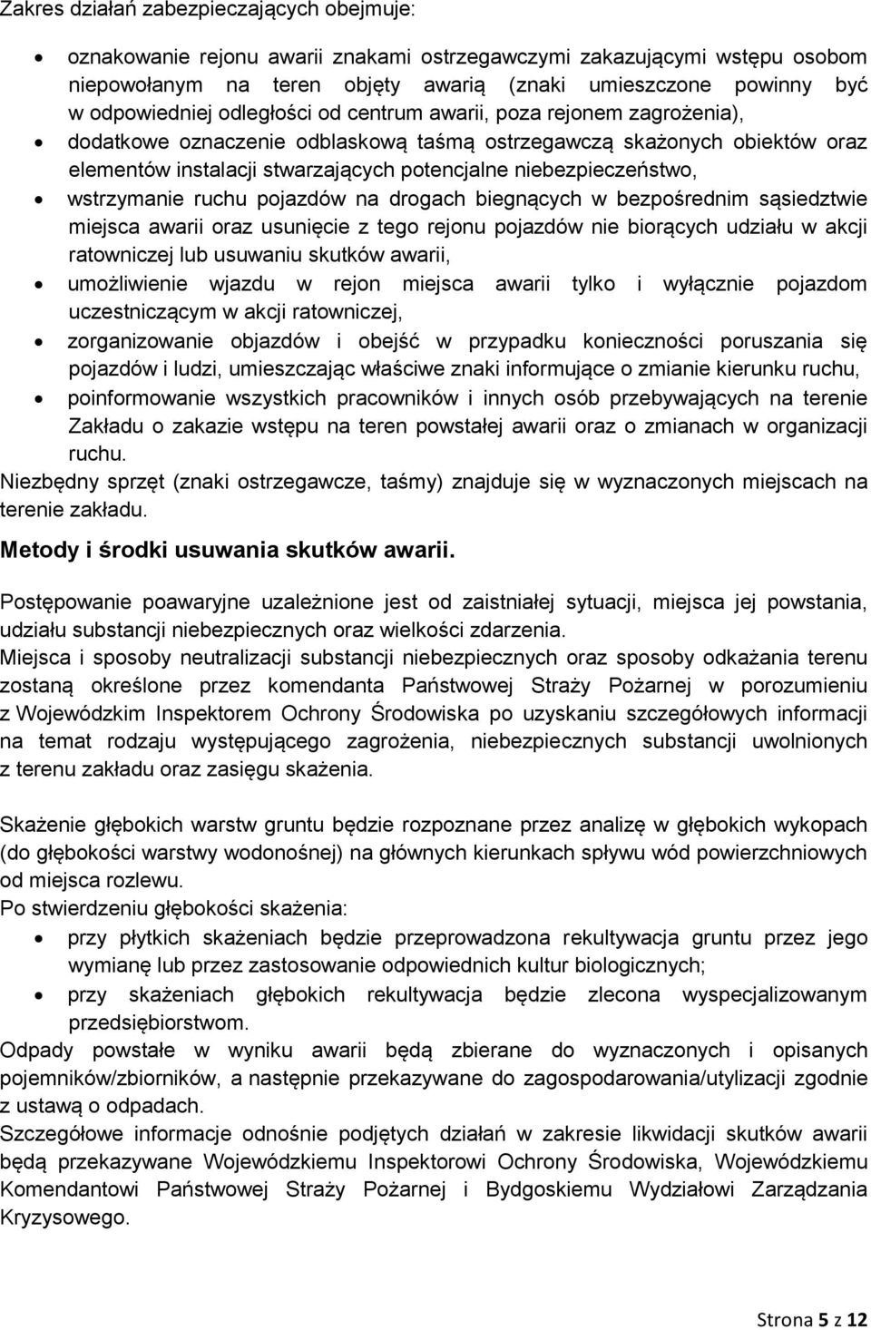 niebezpieczeństwo, wstrzymanie ruchu pojazdów na drogach biegnących w bezpośrednim sąsiedztwie miejsca awarii oraz usunięcie z tego rejonu pojazdów nie biorących udziału w akcji ratowniczej lub