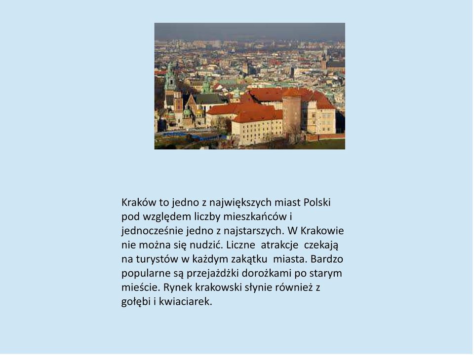 Liczne atrakcje czekają na turystów w każdym zakątku miasta.