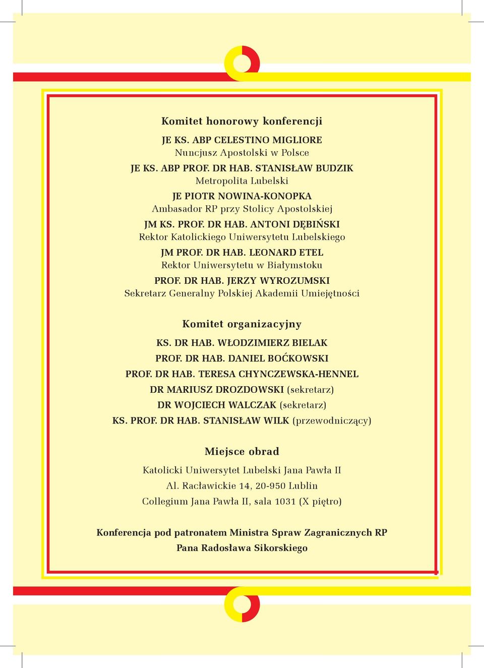 dr hab. Jerzy Wyrozumski Sekretarz Generalny Polskiej Akademii Umiejętności Komitet organizacyjny Ks. dr hab.