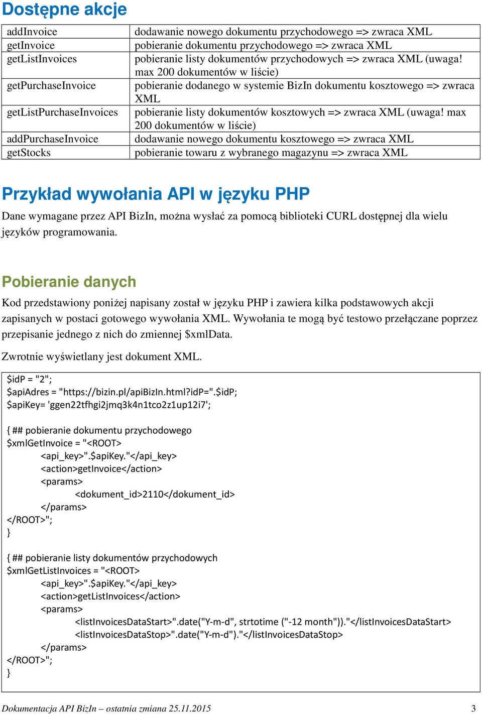 max 200 dokumentów w liście) pobieranie dodanego w systemie BizIn dokumentu kosztowego => zwraca XML pobieranie listy dokumentów kosztowych => zwraca XML (uwaga!