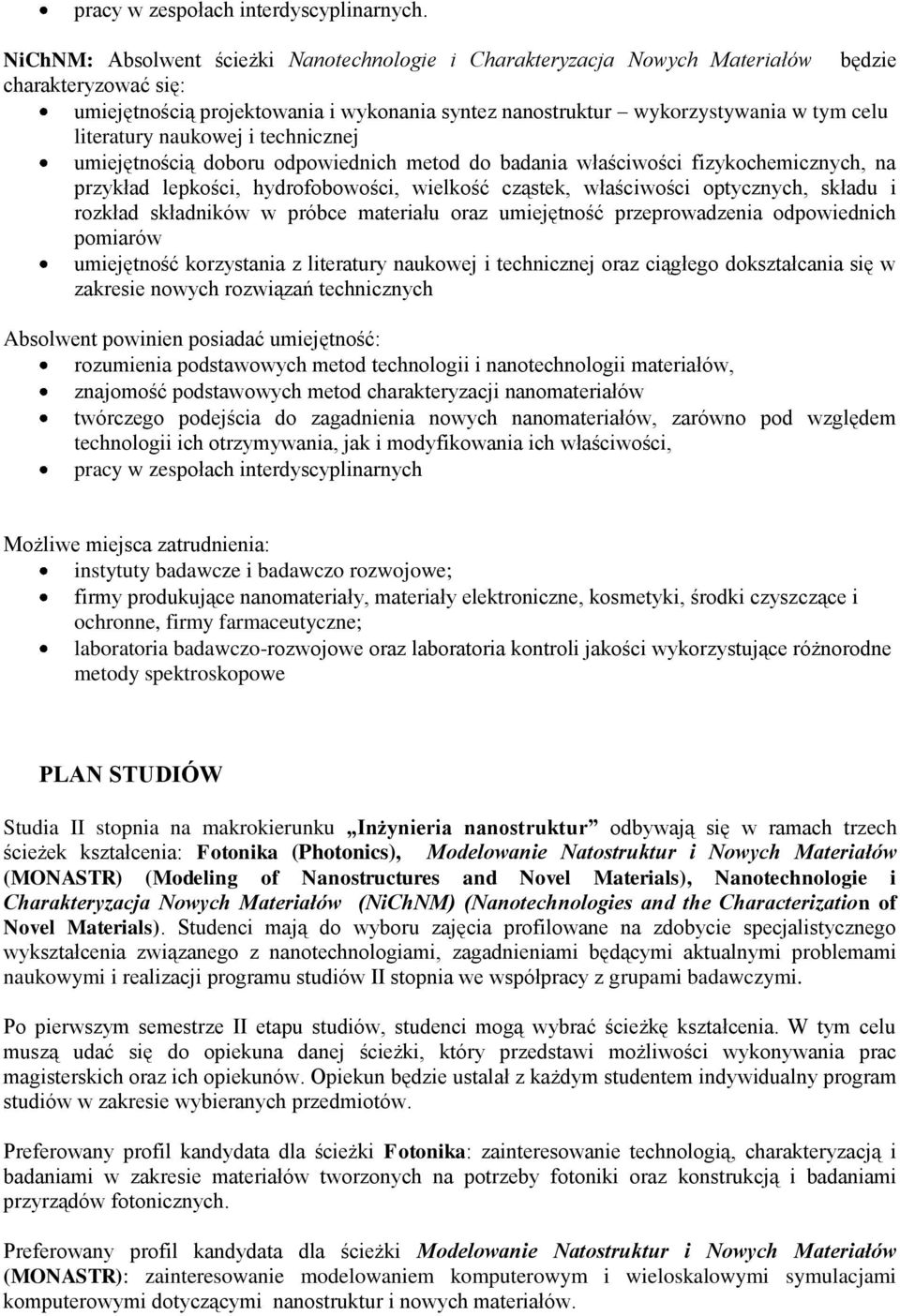 literatury naukowej i technicznej umiejętnością doboru odpowiednich metod do badania właściwości fizykochemicznych, na przykład lepkości, hydrofobowości, wielkość cząstek, właściwości optycznych,