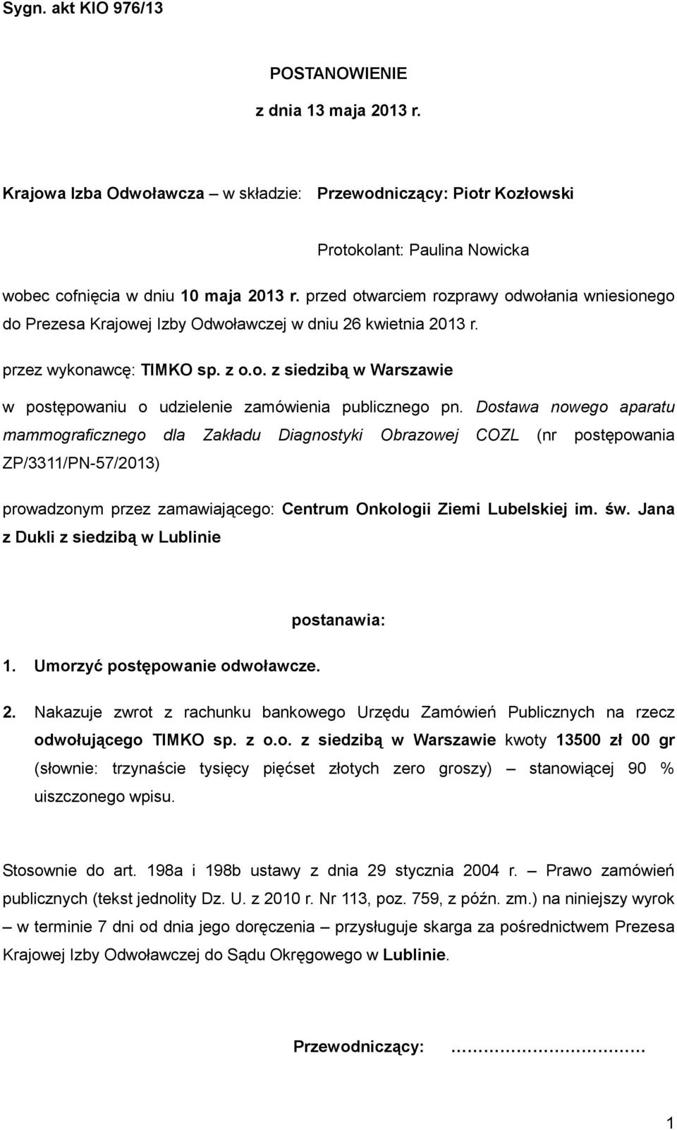 Dostawa nowego aparatu mammograficznego dla Zakładu Diagnostyki Obrazowej COZL (nr postępowania ZP/3311/PN-57/2013) prowadzonym przez zamawiającego: Centrum Onkologii Ziemi Lubelskiej im. św.