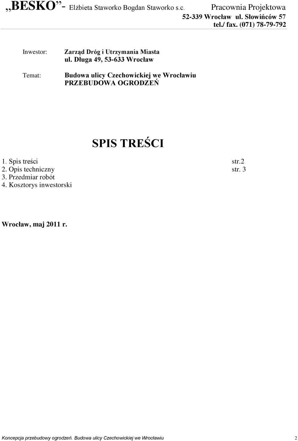 Długa 49, 53-633 Wrocław Budowa ulicy Czechowickiej we Wrocławiu PRZEBUDOWA OGRODZEŃ SPIS TREŚCI 1. Spis treści str.