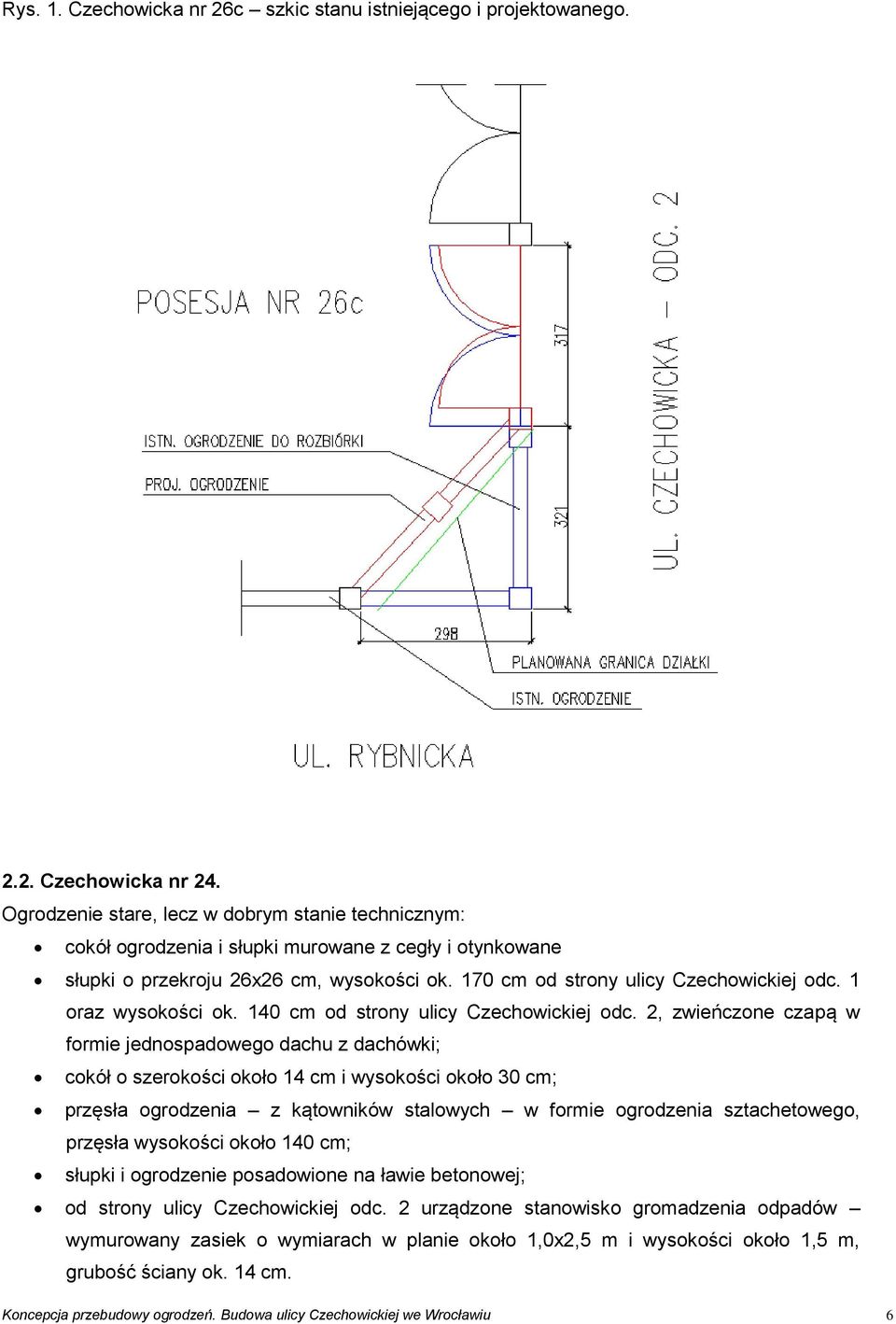 1 oraz wysokości ok. 140 cm od strony ulicy Czechowickiej odc.