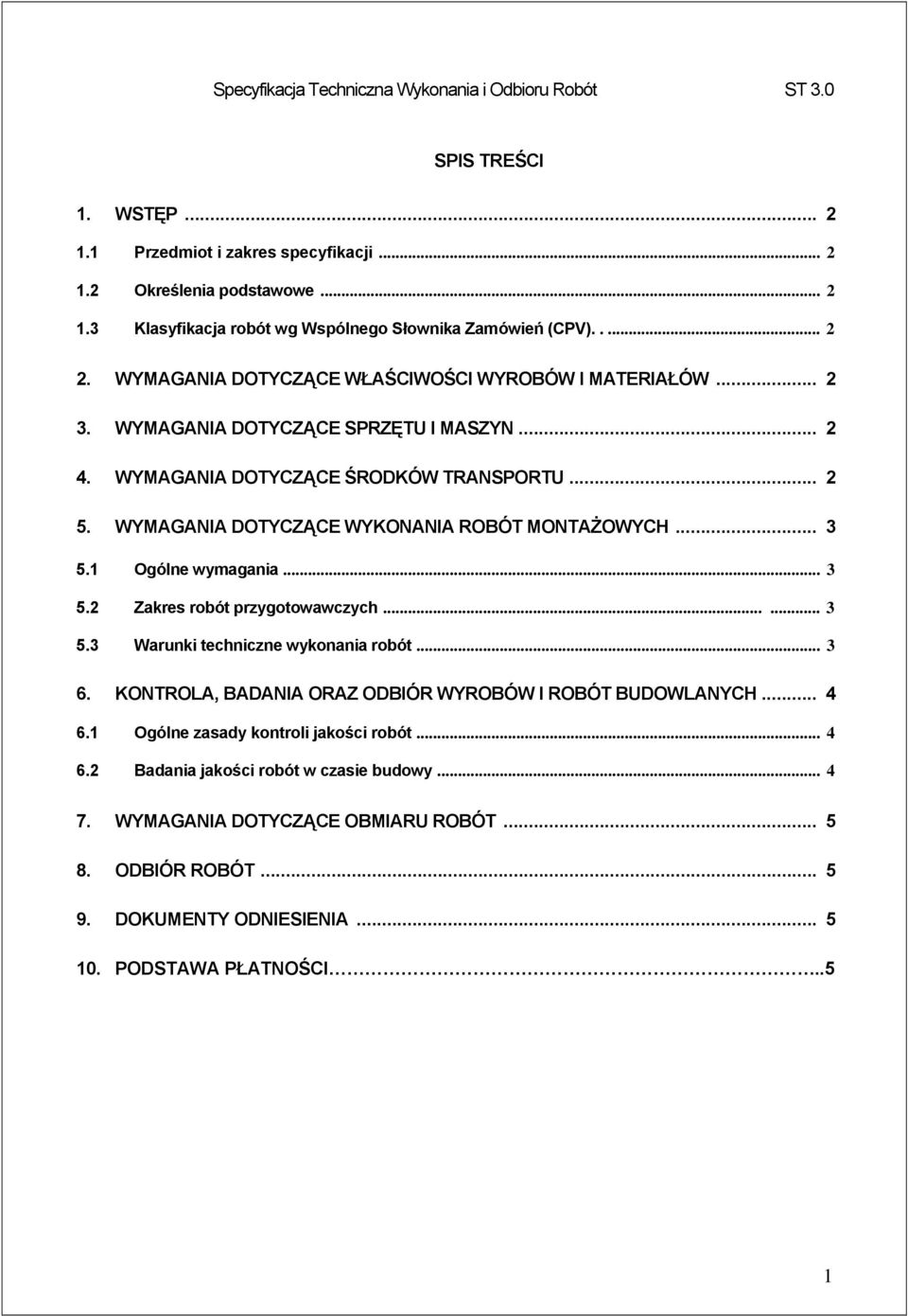 WYMAGANIA DOTYCZĄCE WYKONANIA ROBÓT MONTAŻOWYCH... 3 5.1 Ogólne wymagania... 3 5.2 Zakres robót przygotowawczych...... 3 5.3 Warunki techniczne wykonania robót... 3 6.