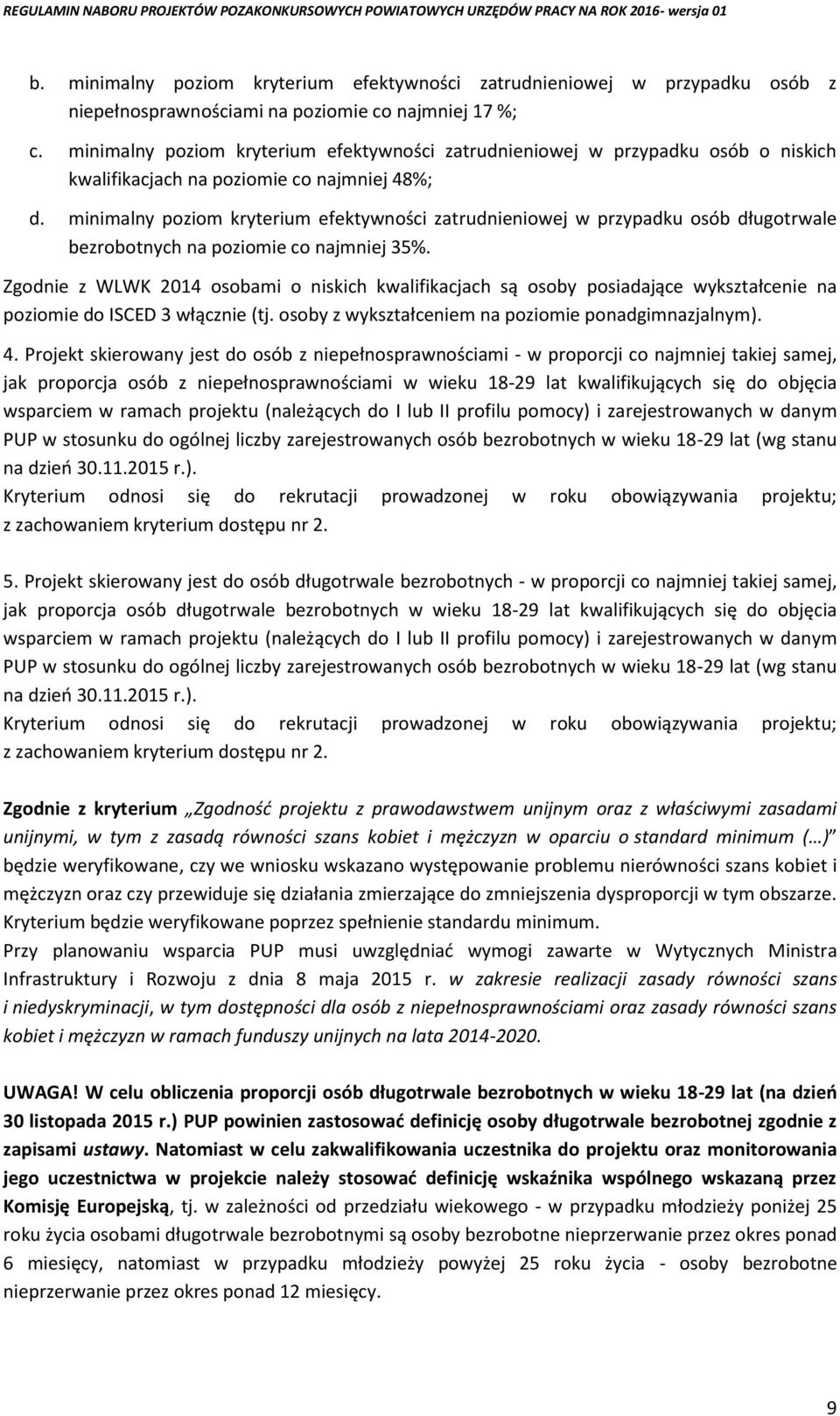 minimalny poziom kryterium efektywności zatrudnieniowej w przypadku osób długotrwale bezrobotnych na poziomie co najmniej 35%.