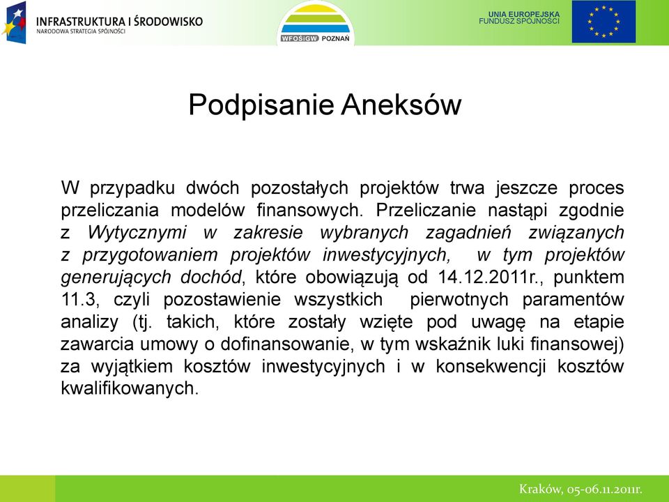 dochód, które obowiązują od 14.12.2011r., punktem 11.3, czyli pozostawienie wszystkich pierwotnych paramentów analizy (tj.