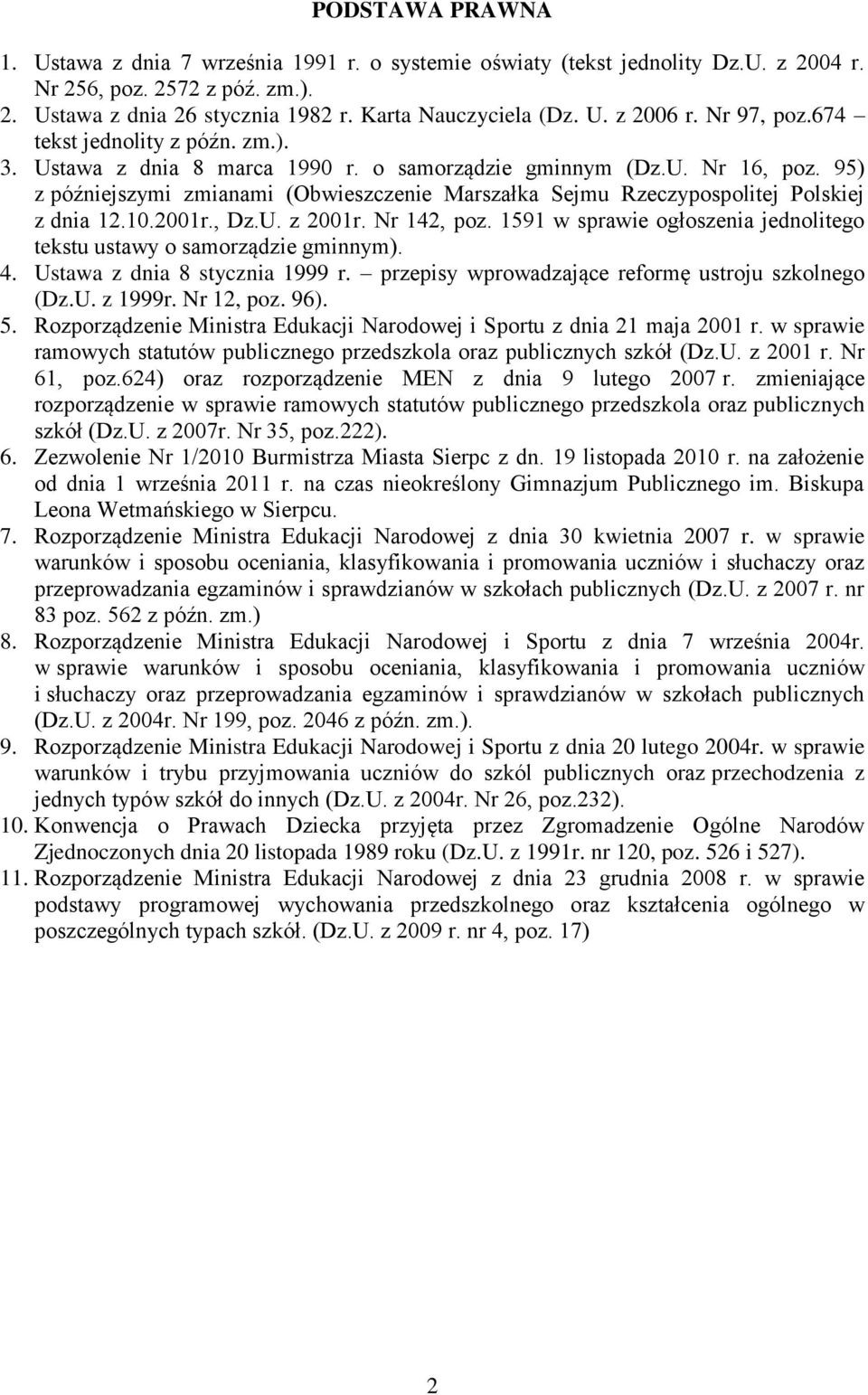 95) z późniejszymi zmianami (Obwieszczenie Marszałka Sejmu Rzeczypospolitej Polskiej z dnia 12.10.2001r., Dz.U. z 2001r. Nr 142, poz.