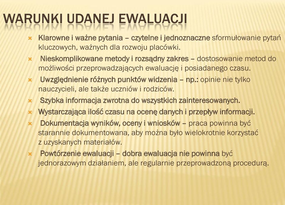 : opinie nie tylko nauczycieli, ale także uczniów i rodziców. Szybka informacja zwrotna do wszystkich zainteresowanych. Wystarczająca ilość czasu na ocenę danych i przepływ informacji.