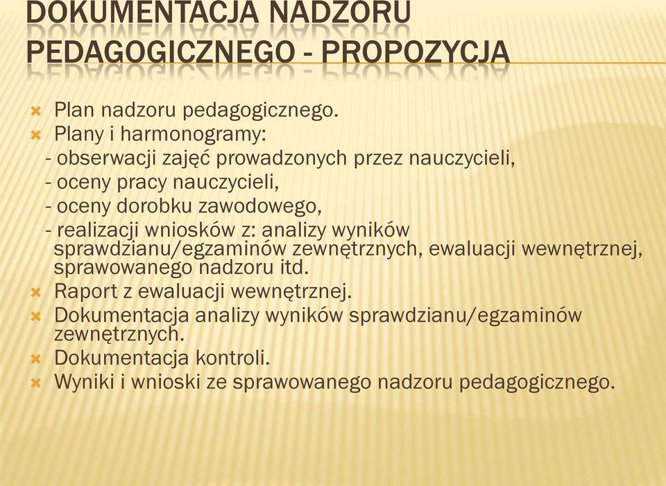 zawodowego, - realizacji wniosków z: analizy wyników sprawdzianu/egzaminów zewnętrznych, ewaluacji wewnętrznej, sprawowanego