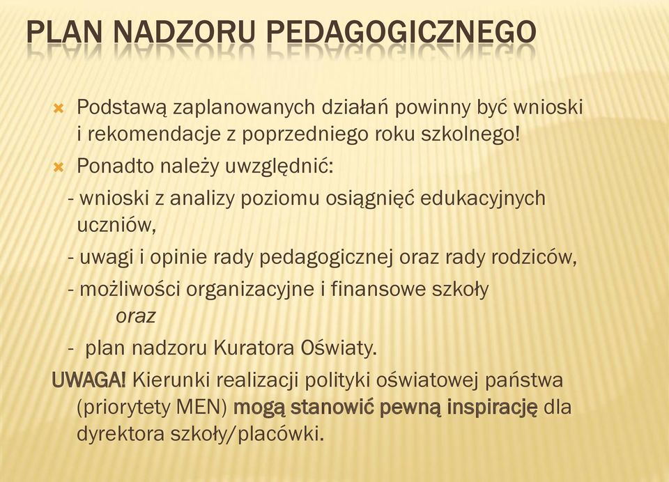 Ponadto należy uwzględnić: - wnioski z analizy poziomu osiągnięć edukacyjnych uczniów, - uwagi i opinie rady