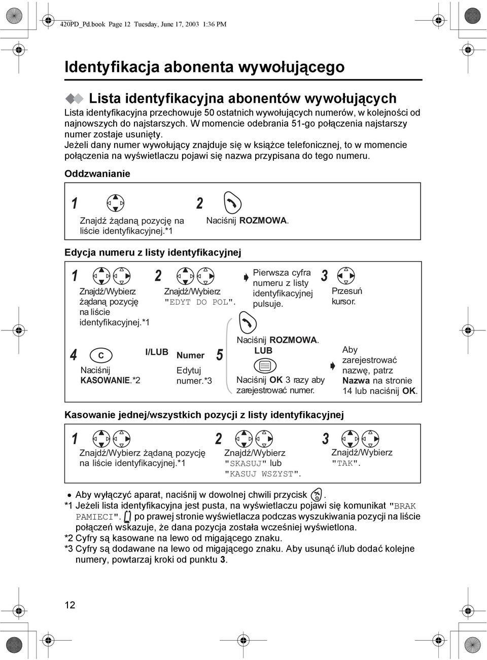 kolejności od najnowszych do najstarszych. W momencie odebrania 51-go połączenia najstarszy numer zostaje usunięty.