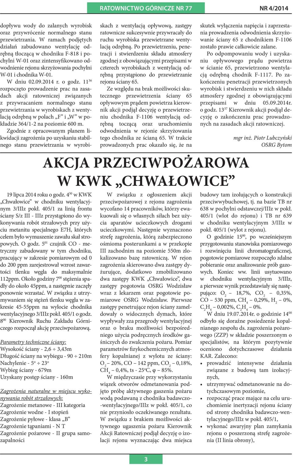 5 01 czujnik CO - metryczny zabudowany w tym chodniku, pracujący w zakresie pomiarowym od 0 do 200 ppm zarejestrował wzrost zawartości tlenku węgla do maksymalnie 112ppm.