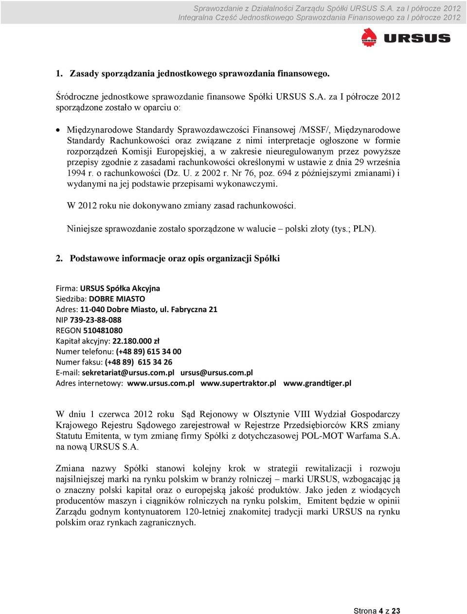 formie rozporządzeń Komisji Europejskiej, a w zakresie nieuregulowanym przez powyższe przepisy zgodnie z zasadami rachunkowości określonymi w ustawie z dnia 29 września 1994 r. o rachunkowości (Dz. U.