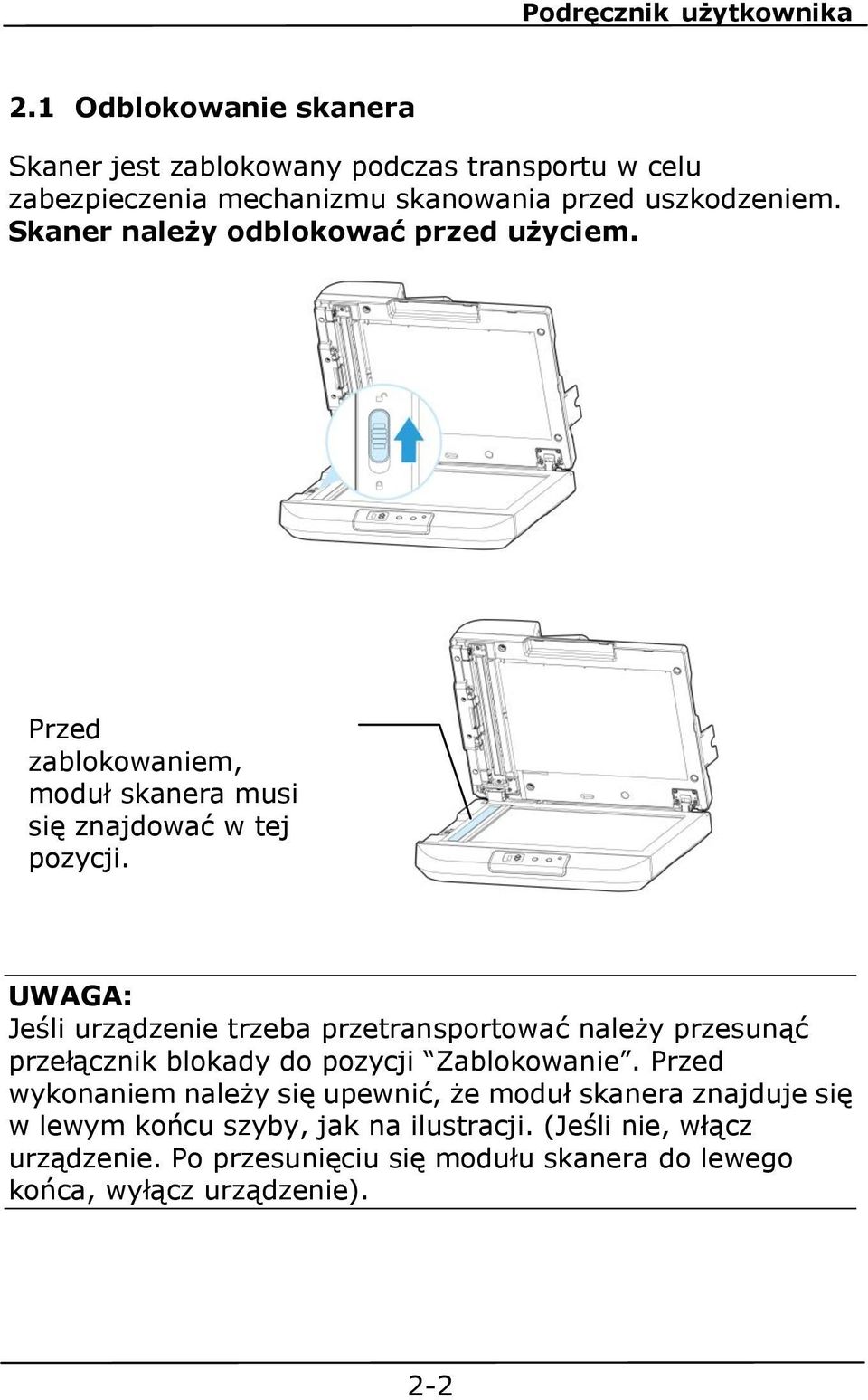 UWAGA: Jeśli urządzenie trzeba przetransportować należy przesunąć przełącznik blokady do pozycji Zablokowanie.