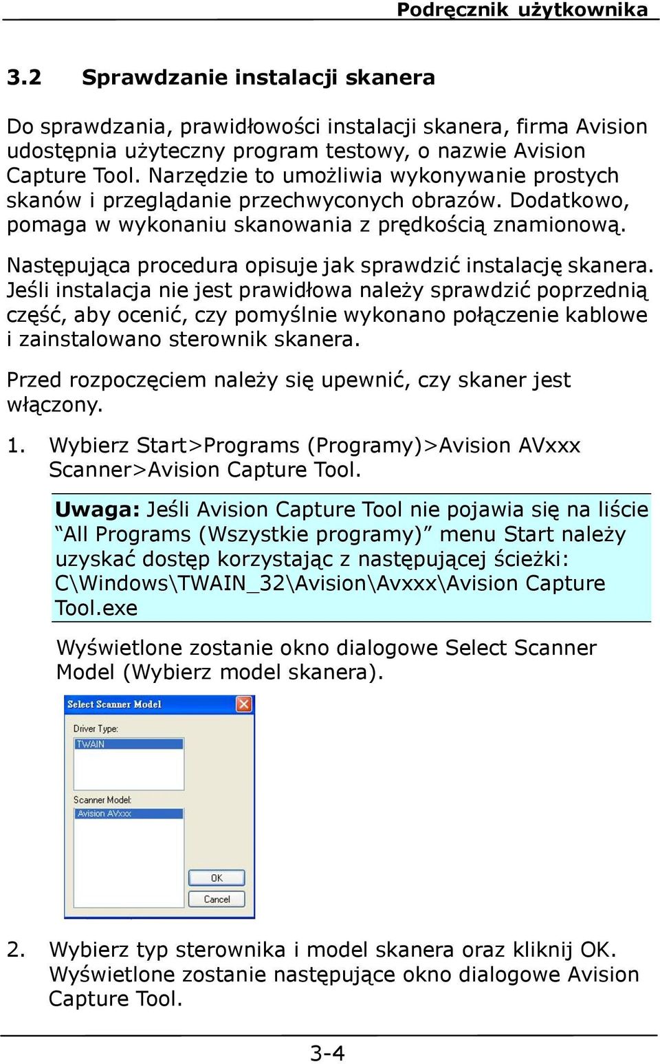 Następująca procedura opisuje jak sprawdzić instalację skanera.