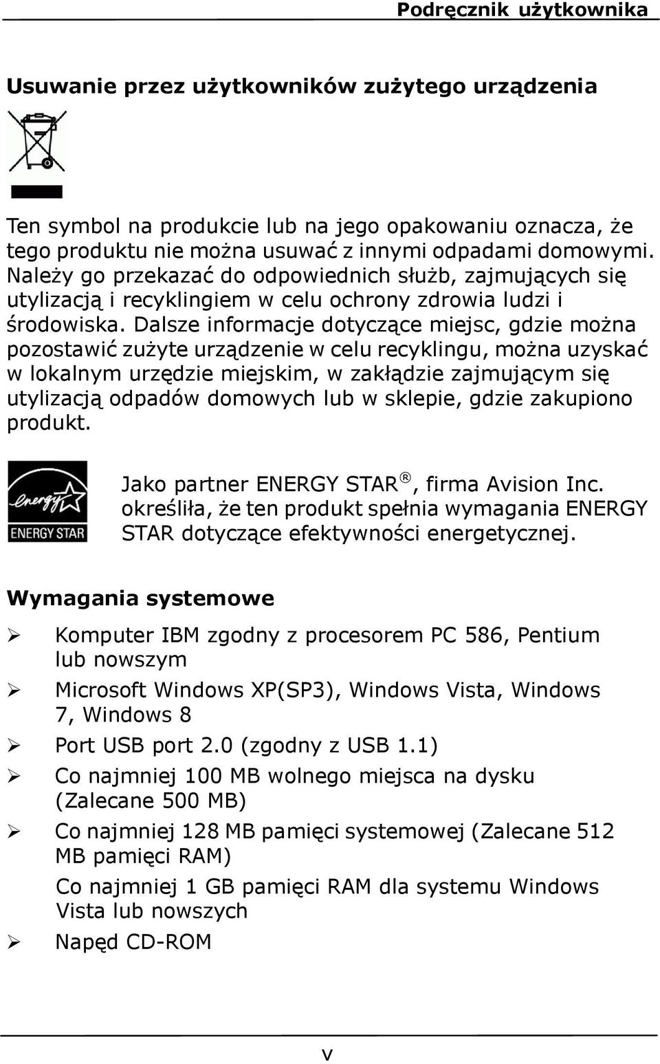 Dalsze informacje dotyczące miejsc, gdzie można pozostawić zużyte urządzenie w celu recyklingu, można uzyskać w lokalnym urzędzie miejskim, w zakłądzie zajmującym się utylizacją odpadów domowych lub