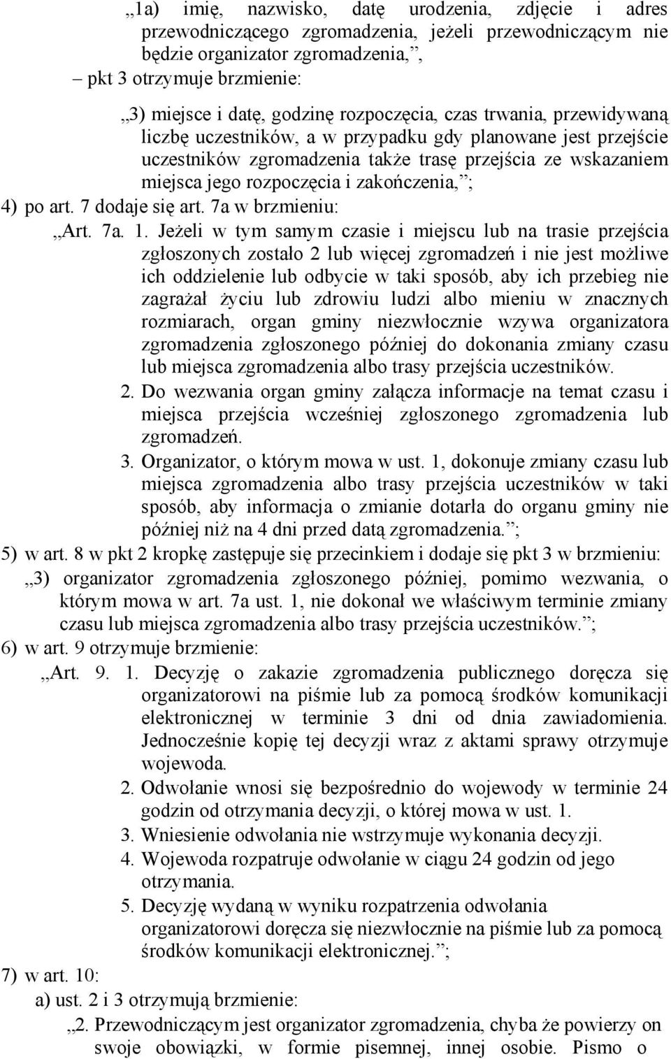 zakończenia, ; 4) po art. 7 dodaje się art. 7a w brzmieniu: Art. 7a. 1.