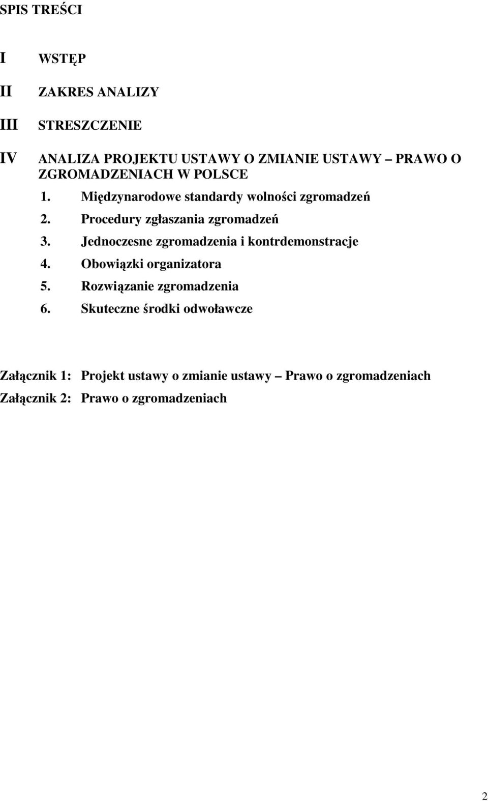 Jednoczesne zgromadzenia i kontrdemonstracje 4. Obowiązki organizatora 5. Rozwiązanie zgromadzenia 6.