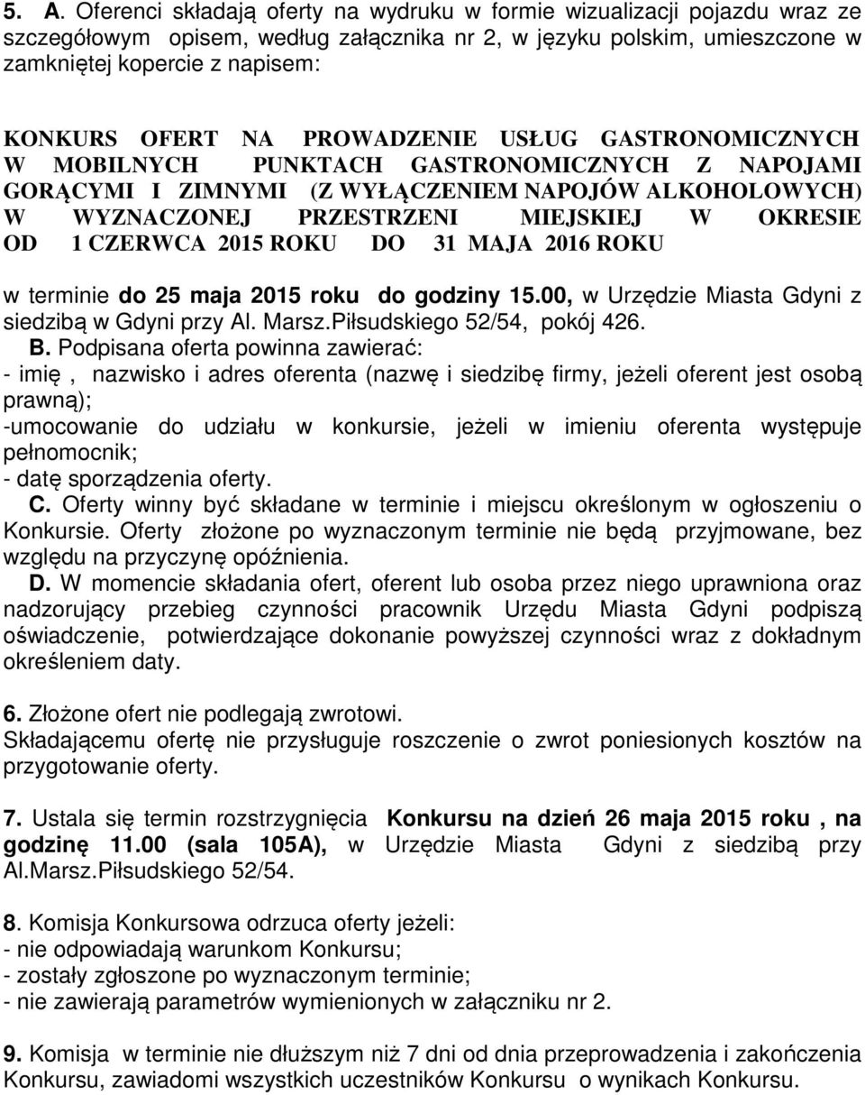 CZERWCA 2015 ROKU DO 31 MAJA 2016 ROKU w terminie do 25 maja 2015 roku do godziny 15.00, w Urzędzie Miasta Gdyni z siedzibą w Gdyni przy Al. Marsz.Piłsudskiego 52/54, pokój 426. B.