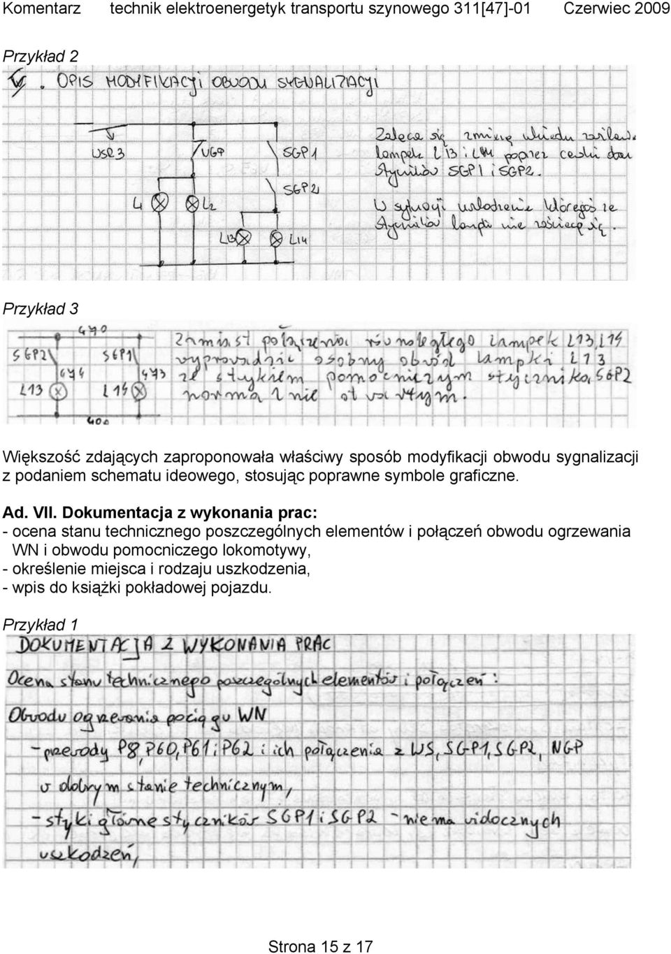 Dokumentacja z wykonania prac: - ocena stanu technicznego poszczególnych elementów i połączeń obwodu