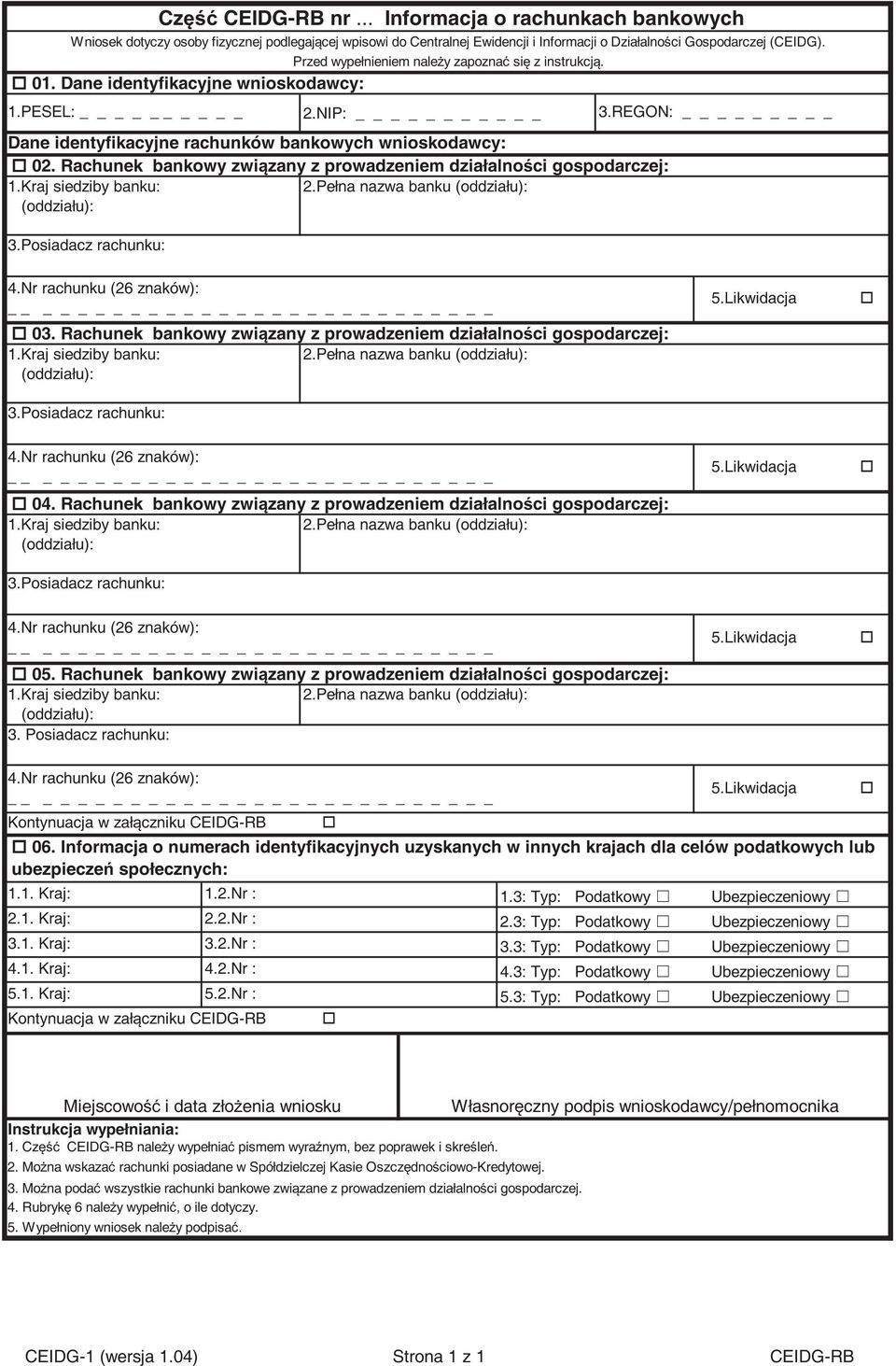 Przed wypełnieniem naley zapozna si z instrukcj. 01. Dane identyfikacyjne wnioskodawcy: 1.PESEL: 3.REGON: 03. Rachunek bankowy zwizany z prowadzeniem działalnoci gospodarczej: 1.