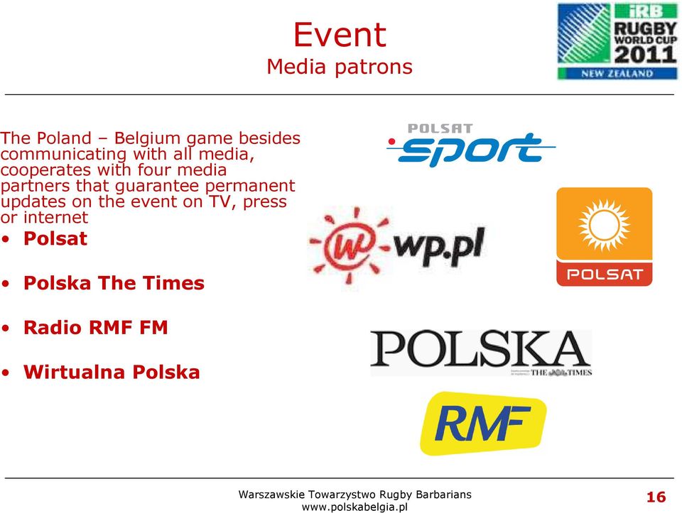 partners that guarantee permanent updates on the event on TV,