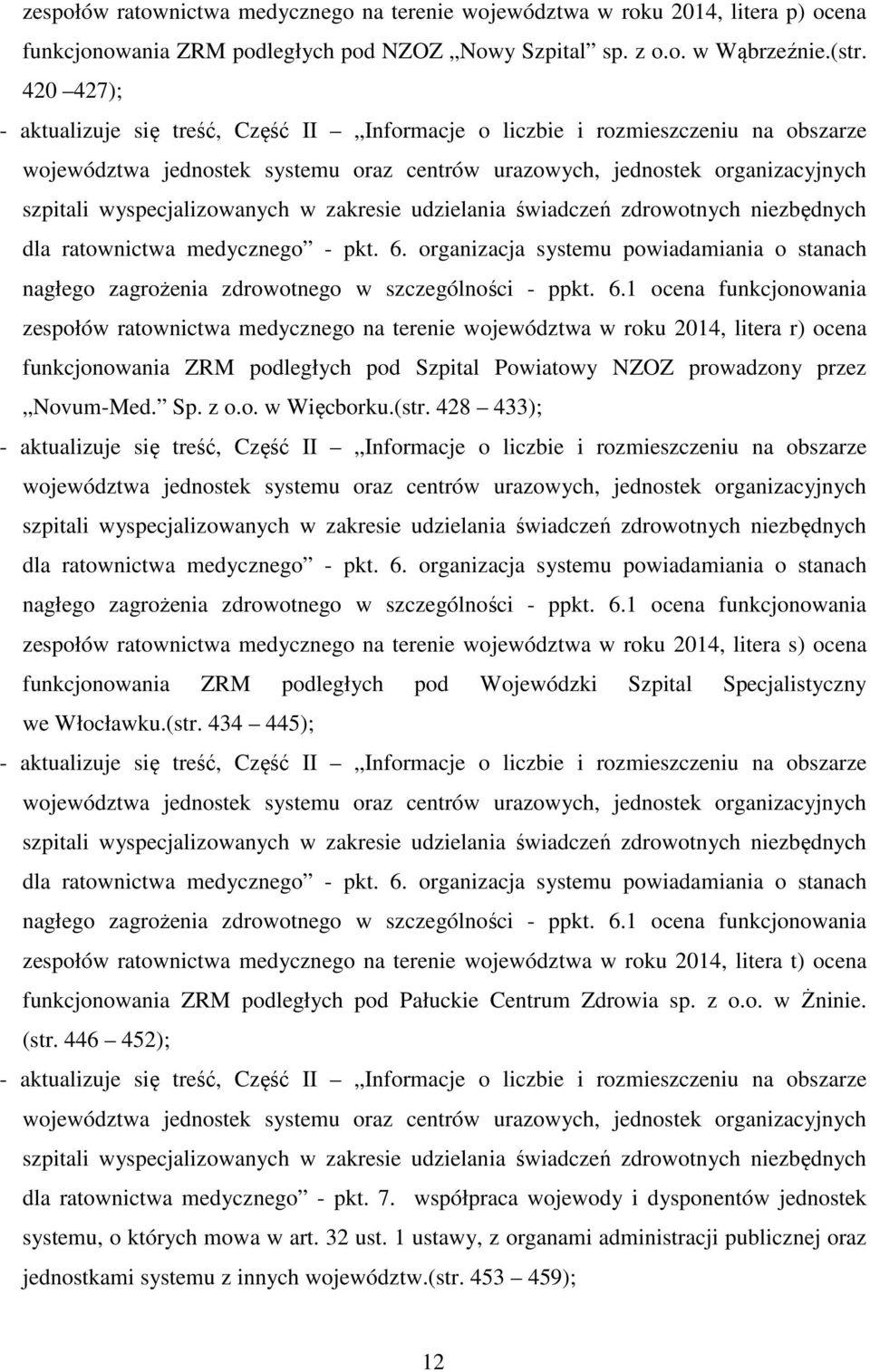 wyspecjalizowanych w zakresie udzielania świadczeń zdrowotnych niezbędnych dla ratownictwa medycznego - pkt. 6.