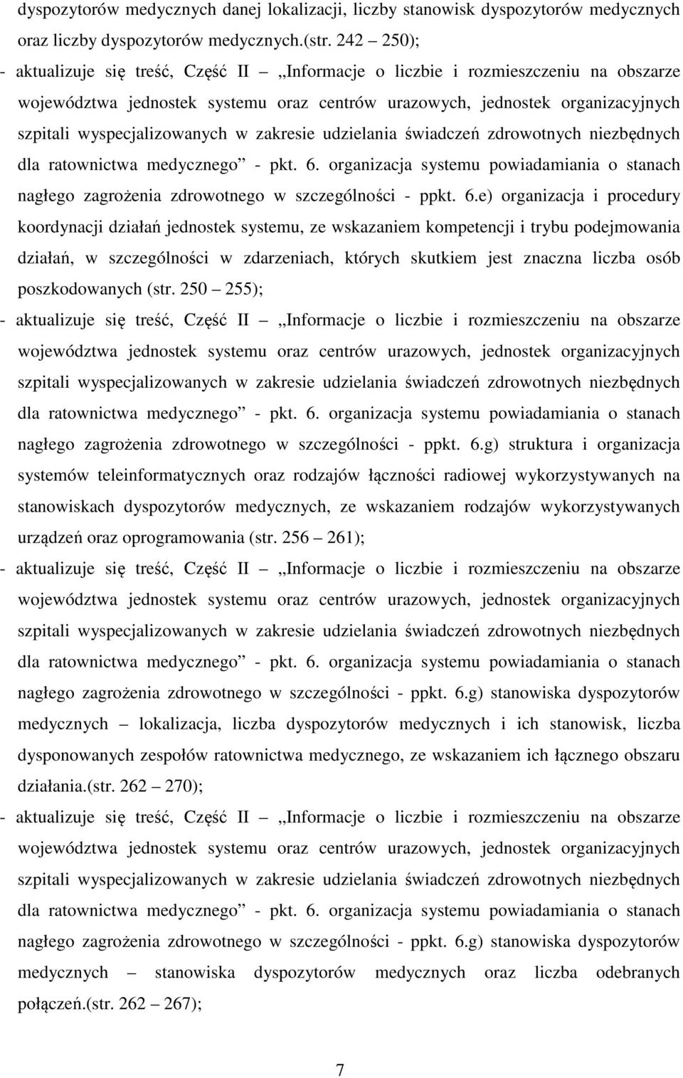 wyspecjalizowanych w zakresie udzielania świadczeń zdrowotnych niezbędnych dla ratownictwa medycznego - pkt. 6.