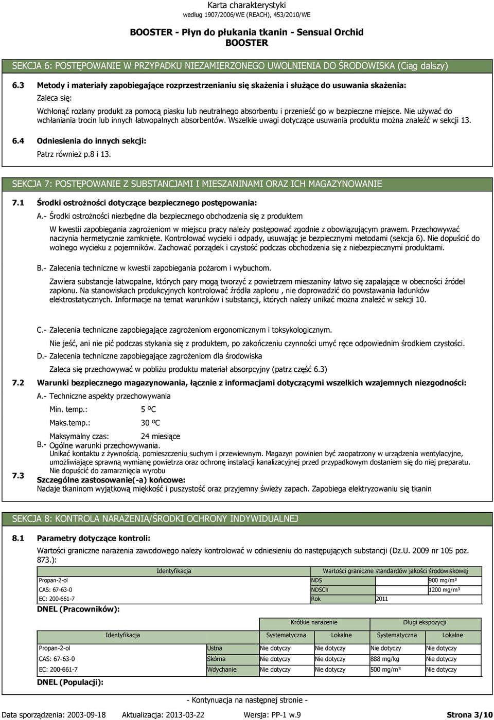 bezpieczne miejsce. Nie używać do wchłaniania trocin lub innych łatwopalnych absorbentów. Wszelkie uwagi dotyczące usuwania produktu można znaleźć w sekcji 13.