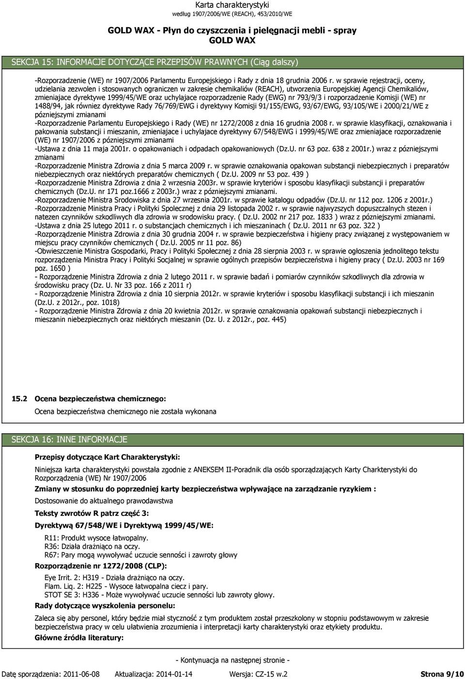 w sprawie rejestracji, oceny, udzielania zezwolen i stosowanych ograniczen w zakresie chemikaliów (REACH), utworzenia Europejskiej Agencji Chemikaliów, zmieniajace dyrektywe 1999/45/WE oraz