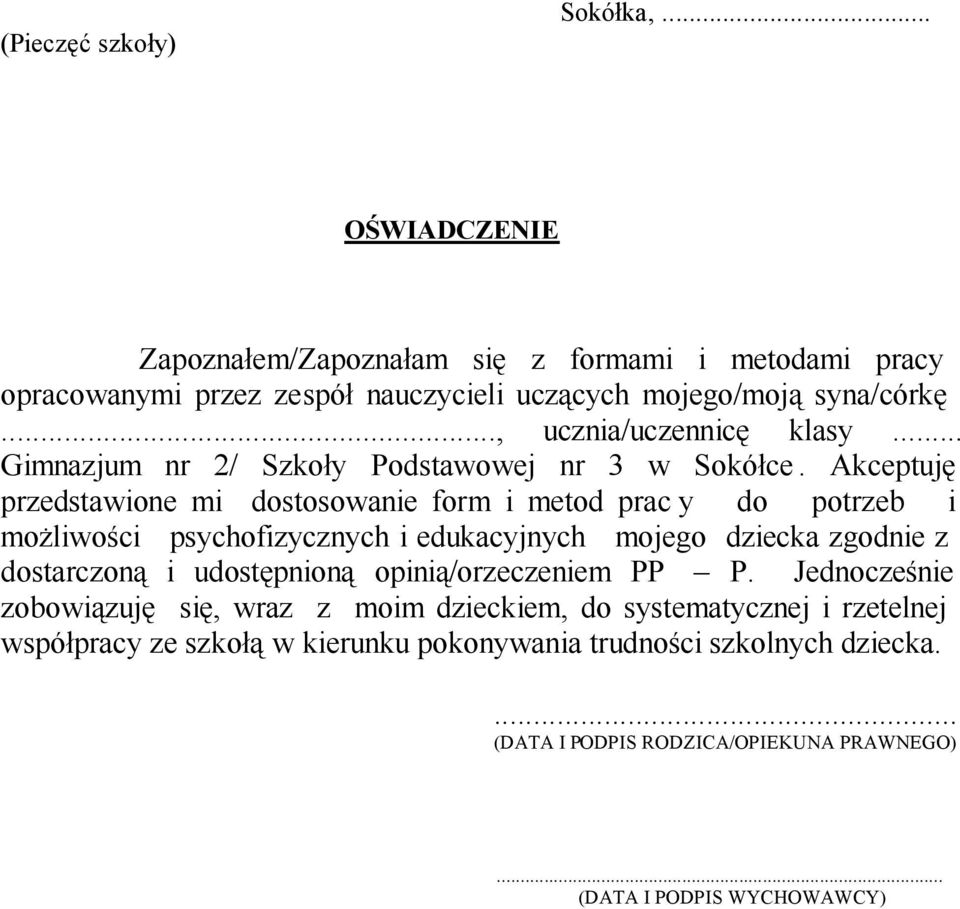 Akceptuję przedstawione mi dostosowanie form i metod prac y do potrzeb i możliwości psychofizycznych i edukacyjnych mojego dziecka zgodnie z dostarczoną i