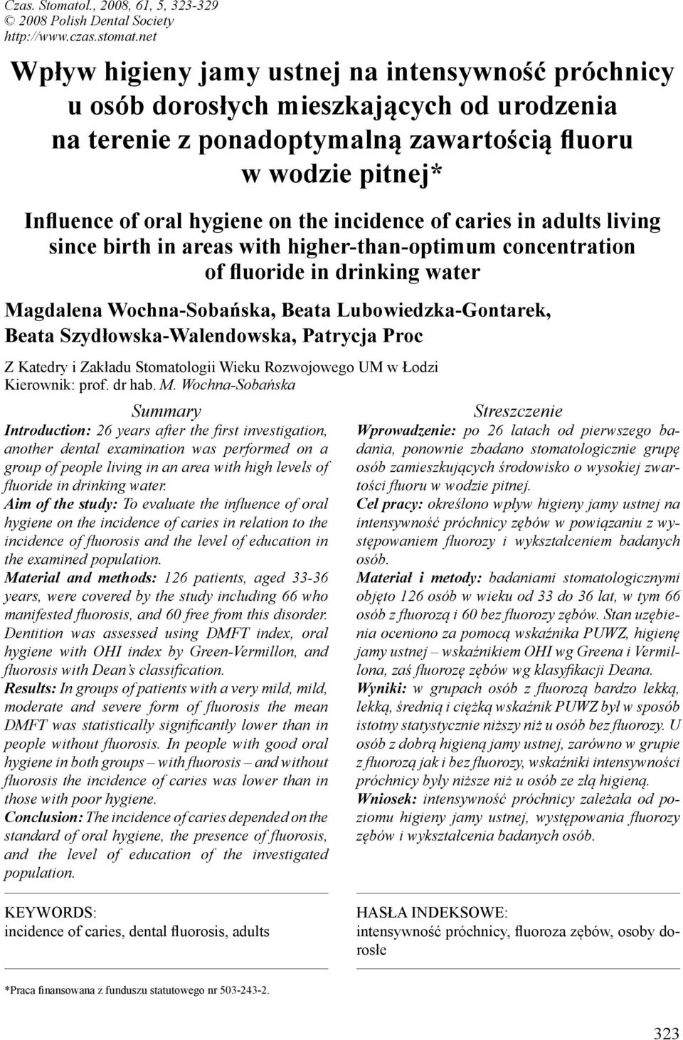 incidence of caries in adults living since birth in areas with higher-than-optimum concentration of fluoride in drinking water Magdalena Wochna-Sobańska, Beata Lubowiedzka-Gontarek, Beata