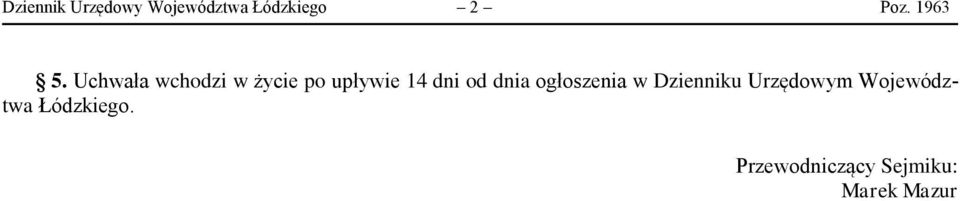 Uchwała wchodzi w życie po upływie 14 dni od