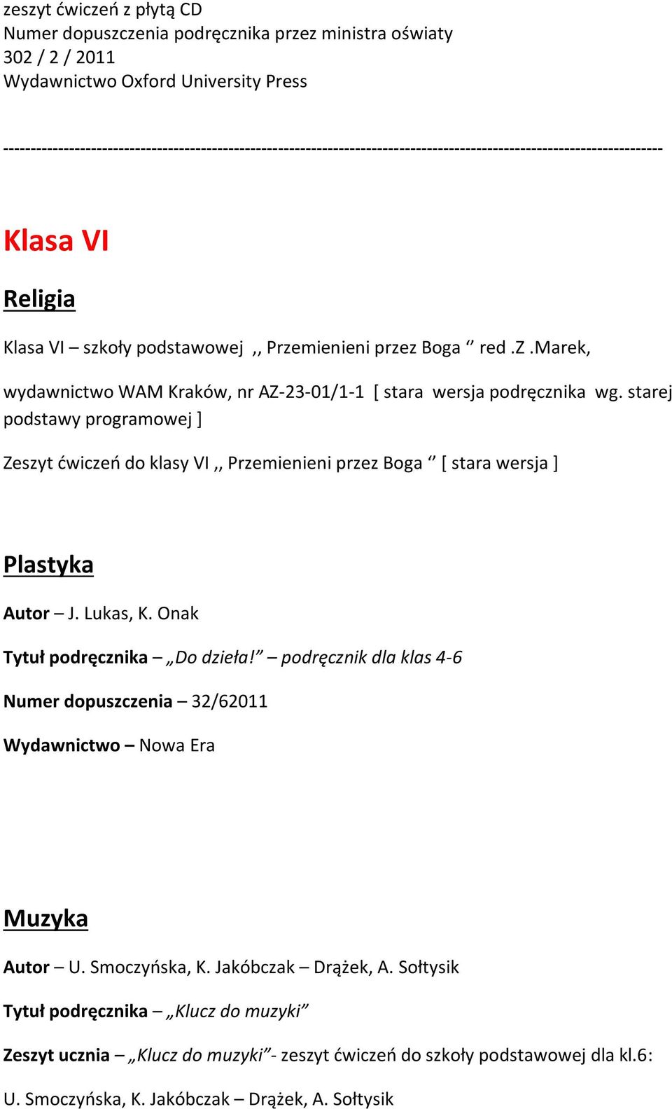 oły podstawowej,, Przemienieni przez Boga red.z.marek, wydawnictwo WAM Kraków, nr AZ-23-01/1-1 [ stara wersja podręcznika wg.