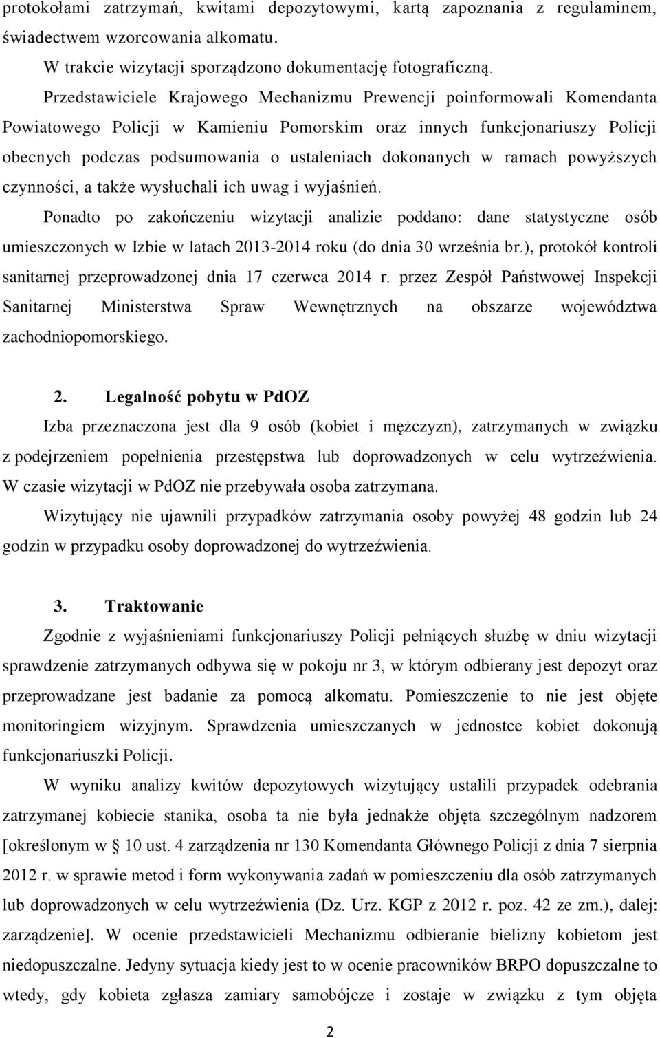 dokonanych w ramach powyższych czynności, a także wysłuchali ich uwag i wyjaśnień.