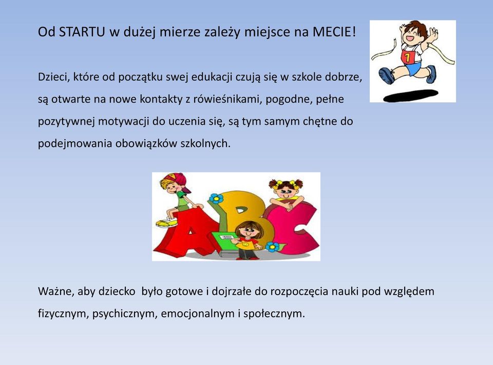 rówieśnikami, pogodne, pełne pozytywnej motywacji do uczenia się, są tym samym chętne do