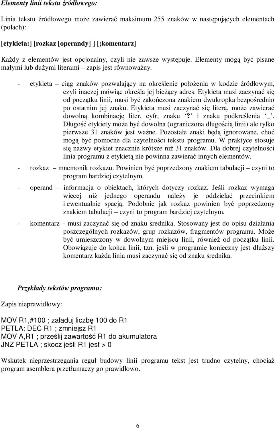 - etykieta ciąg znaków pozwalający na określenie połoŝenia w kodzie źródłowym, czyli inaczej mówiąc określa jej bieŝący adres.