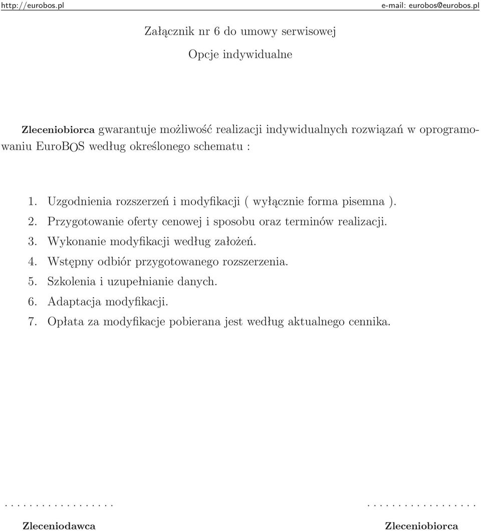 Przygotowanie oferty cenowej i sposobu oraz terminów realizacji. 3. Wykonanie modyfikacji według założeń. 4.