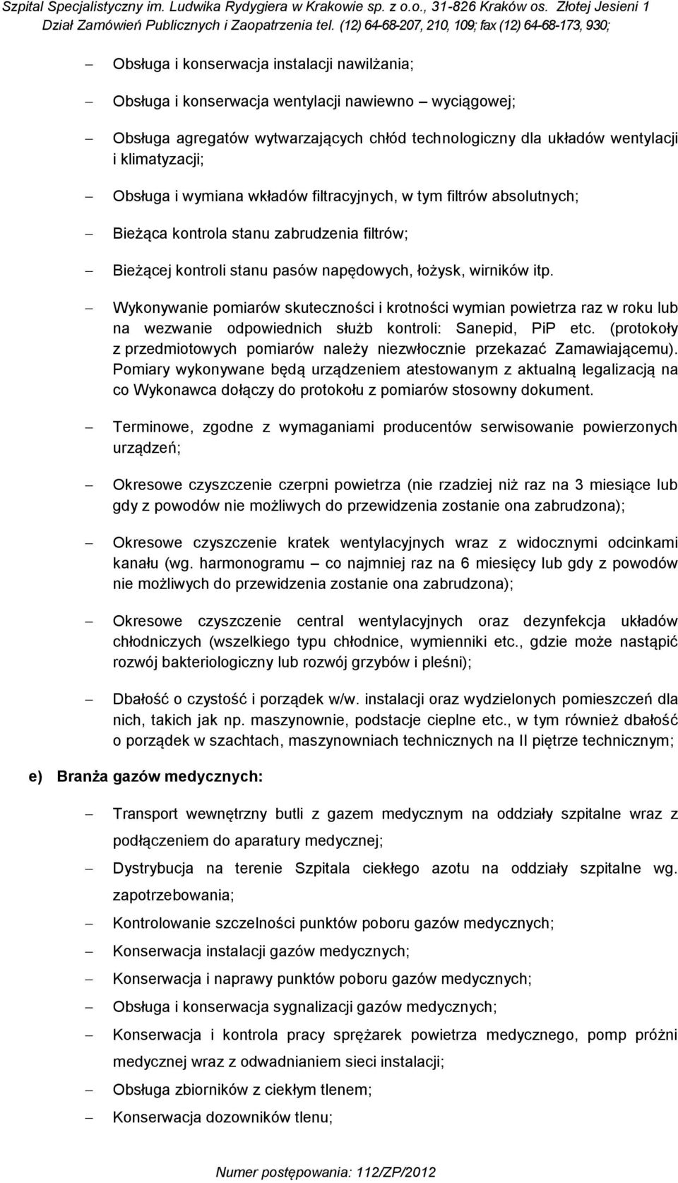 Wykonywanie pomiarów skuteczności i krotności wymian powietrza raz w roku lub na wezwanie odpowiednich służb kontroli: Sanepid, PiP etc.