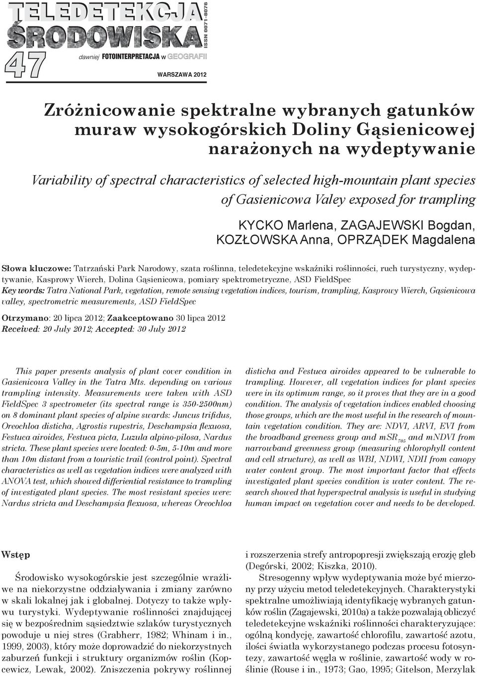 wskaźniki roślinności, ruch turystyczny, wydeptywanie, Kasprowy Wierch, Dolina Gąsienicowa, pomiary spektrometryczne, ASD FieldSpec Key words: Tatra National Park, vegetation, remote sensing