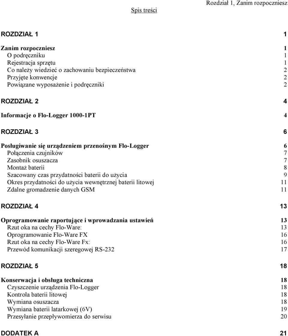Szacowany czas przydatno ci baterii do u ycia 9 Okres przydatno ci do u ycia wewn trznej baterii litowej 11 Zdalne gromadzenie danych GSM 11 ROZDZIA 4 13 Oprogramowanie raportuj ce i wprowadzania