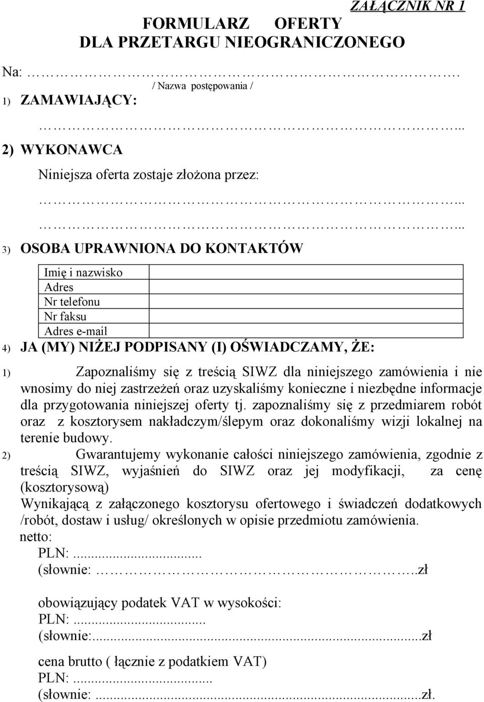zamówienia i nie wnosimy do niej zastrzeżeń oraz uzyskaliśmy konieczne i niezbędne informacje dla przygotowania niniejszej oferty tj.