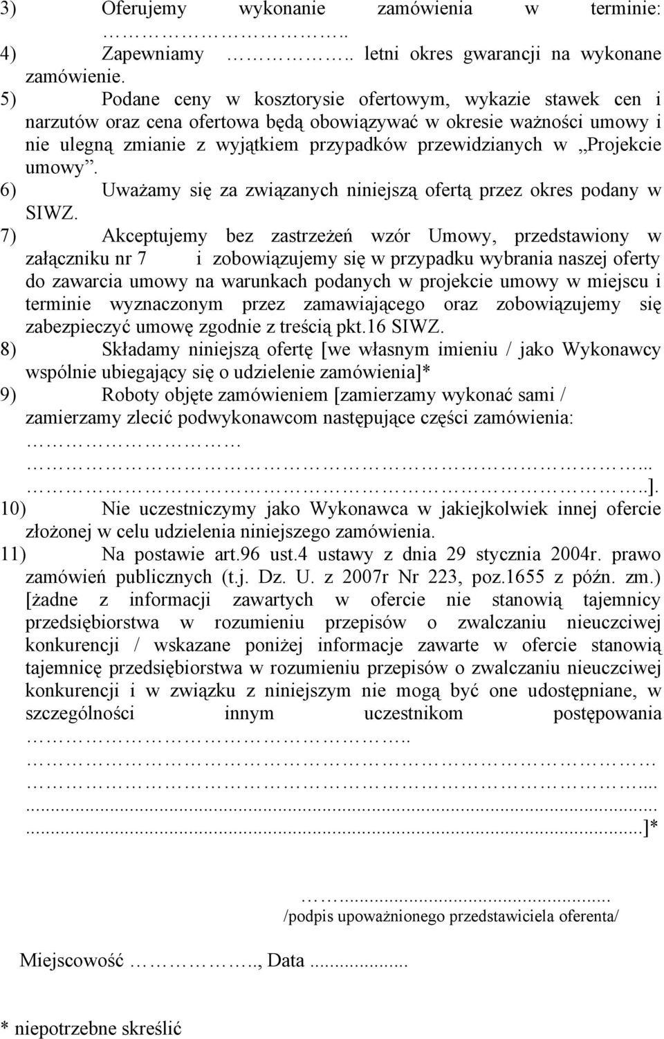 Projekcie umowy. 6) Uważamy się za związanych niniejszą ofertą przez okres podany w SIWZ.