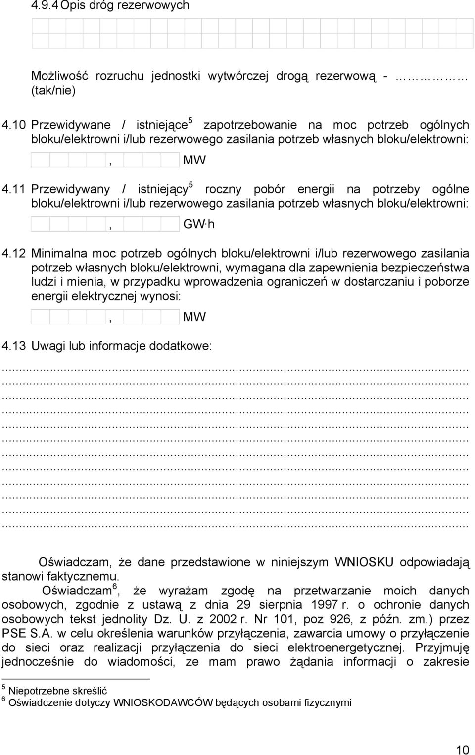 11 Przewidywany / istniejący 5 roczny pobór energii na potrzeby ogólne bloku/elektrowni i/lub rezerwowego zasilania potrzeb własnych bloku/elektrowni:, GW h 4.