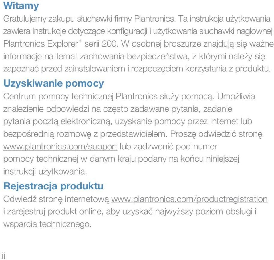 Uzyskiwanie pomocy Centrum pomocy technicznej Plantronics służy pomocą.