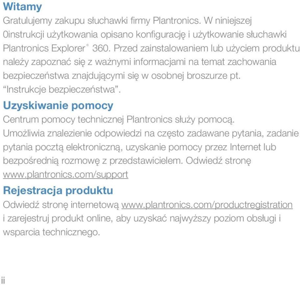 Uzyskiwanie pomocy Centrum pomocy technicznej Plantronics służy pomocą.