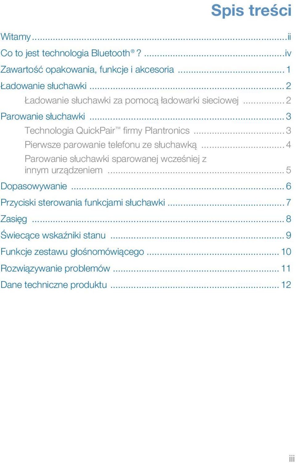 .. 3 Pierwsze parowanie telefonu ze słuchawką... 4 Parowanie słuchawki sparowanej wcześniej z innym urządzeniem... 5 Dopasowywanie.