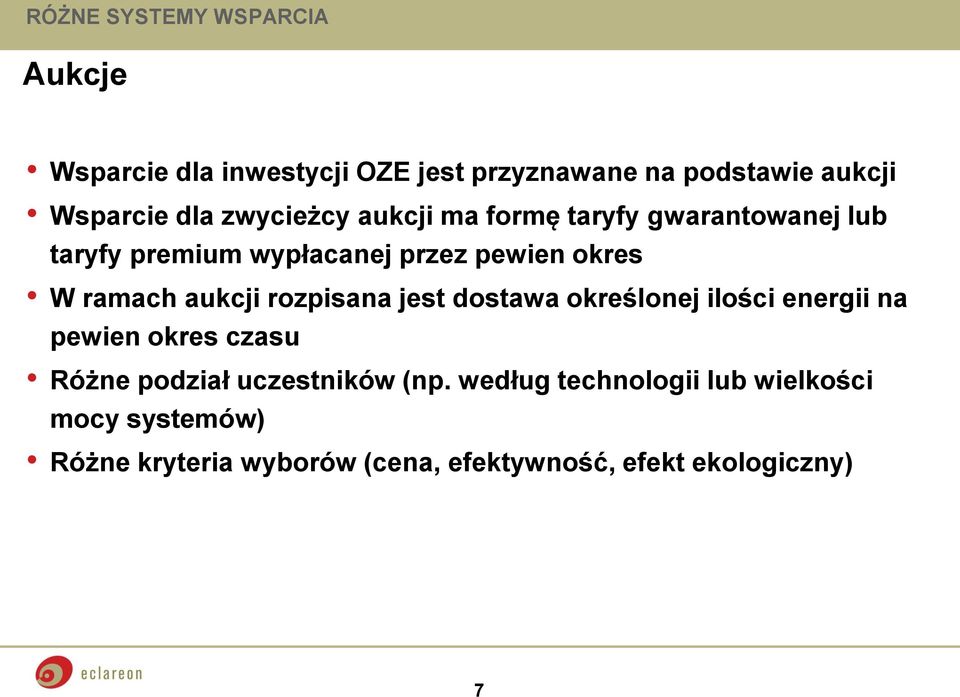 aukcji rozpisana jest dostawa określonej ilości energii na pewien okres czasu Różne podział uczestników (np.