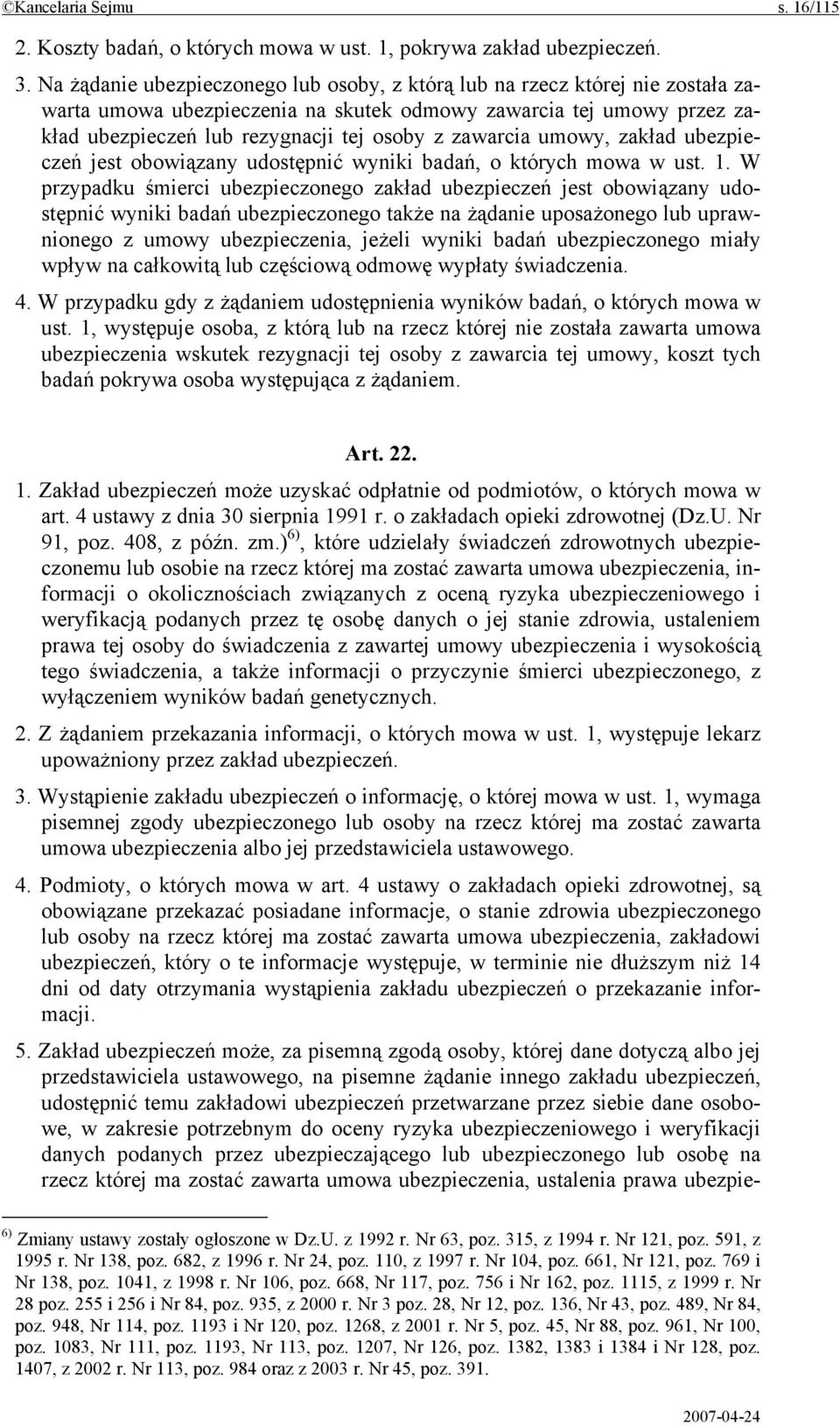 zawarcia umowy, zakład ubezpieczeń jest obowiązany udostępnić wyniki badań, o których mowa w ust. 1.